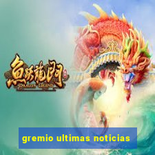 gremio ultimas noticias